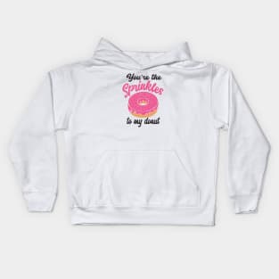 you're the sprinkles to my donut Kids Hoodie